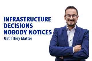 The Infrastructure Decisions Nobody Notices